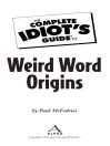 The Complete Idiot's Guide to Weird Word Origins